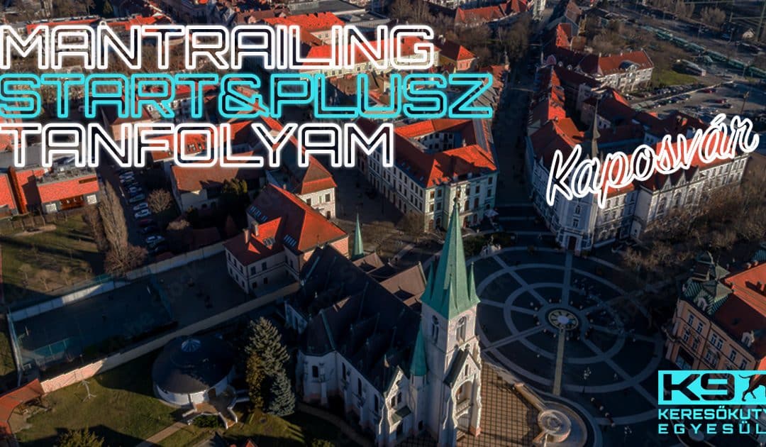 K9 Mantrailing – Start & Plusz Tanfolyam – Kaposvár, 2024.01.13.-tól